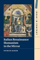 Ideas in ContextSeries Number 14- Italian Renaissance Humanism in the Mirror