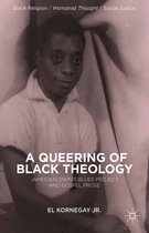 Black Religion/Womanist Thought/Social Justice - A Queering of Black Theology
