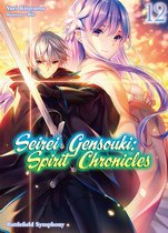 Seirei Gensouki: Spirit Chronicles 12 - Seirei Gensouki: Spirit Chronicles Volume 12