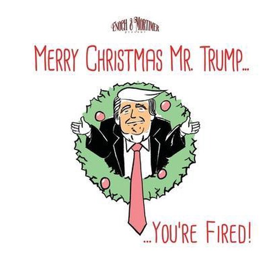 Merry Christmas, Mr. Trump...You're Fired! - cover