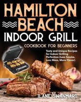 Hamilton Beach Indoor Grill Cookbook for Beginners