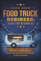 Business Guides for Beginners- Food Truck Business Guide for Beginners