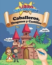 Libro para colorear: Caballeros, Dragones y Castillos - Para ninos: 4-8 anos