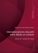 Exploration- Internationalismes Éducatifs Entre Débats Et Combats (Fin Du 19e - Premier 20e Siècle)