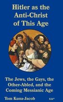 Peace Works Press- Hitler As the Anti-Christ of This Age, the Jews, the Gays, the Other-Abled, the Coming Messianic-Age and the Last Day