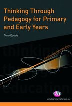 Thinking Through Education Series - Thinking Through Pedagogy for Primary and Early Years