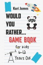 Would You Rather Game Book for Kids 6-12 Years Old