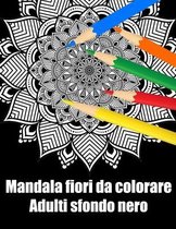 Mandala fiori da colorare adulti sfondo nero