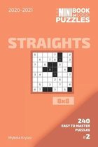 The Mini Book Of Logic Puzzles 2020-2021. Straights 8x8 - 240 Easy To Master Puzzles. #2