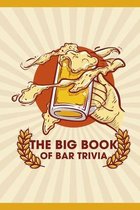 The Big Book of Bar Trivia: The Best Damn Bar Trivia Book Ever Written