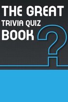 The Great Trivia Quiz Book: 000 Questions Organized Into 12 Wide-Ranging Categories