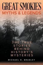 Great Smokies Myths and Legends The True Stories behind History's Mysteries Myths and Mysteries Series