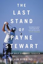 The Last Stand of Payne Stewart The Year Golf Changed Forever