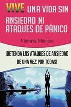 Vive Una Vida Sin Ansiedad ni Ataques de Panico