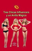 Tres chicas influencers y un anillo magico