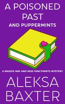 A Maggie May and Miss Fancypants Mystery 6 - A Poisoned Past and Puppermints