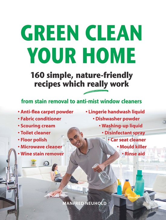 Green Clean Your Home: 160 Simple, Nature-Friendly Recipes W ... - cover