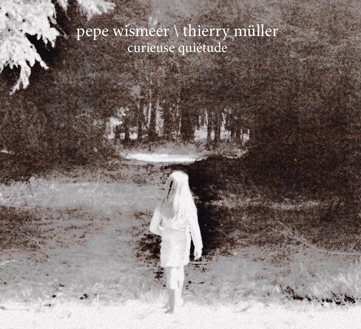 Pepe Wismeer & Thierry Muller - Curieuse Quiétude (CD)