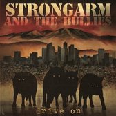 Strongarm & The Bullies - Drive On (LP)
