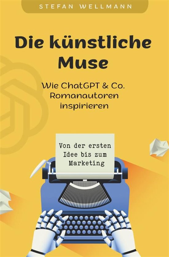Die künstliche Muse: Wie ChatGPT & Co. Romanautoren inspiri ... - cover