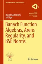 CMS/CAIMS Books in Mathematics 12 - Banach Function Algebras, Arens Regularity, and BSE Norms