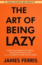 The Art of Laziness With James Clear 1 - The Art of Being Lazy