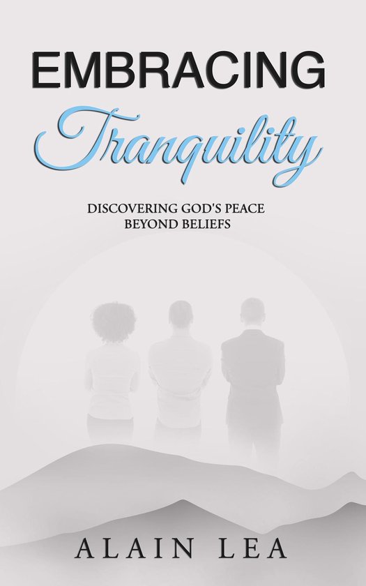 Embracing Tranquility: Discovering God's Peace Beyond Belief ... - cover