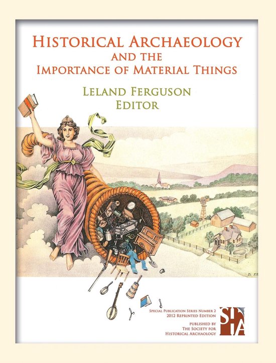 Historical Archaeology and the Importance of Material Things - cover