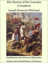 The History of the Crusades (Complete)