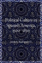 Political Culture in Spanish America, 1500 1830