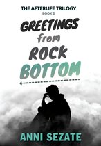 The Afterlife Trilogy 2 - Greetings from Rock Bottom