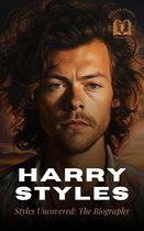 Harry Styles: Styles Uncovered - The Biography