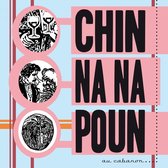 Chin Na Na Poun - Au Cabanon (CD)