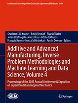 Conference Proceedings of the Society for Experimental Mechanics Series- Additive and Advanced Manufacturing, Inverse Problem Methodologies and Machine Learning and Data Science, Volume 4