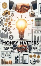 Money Matters: A Comprehensive Guide to Startup Funding