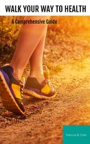 Walk Your Way to Health: A Comprehensive Guide