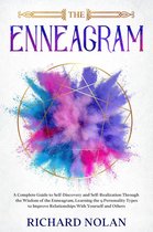 The Enneagram: A Complete Guide to Self-Discovery and Self-Realization Through the Wisdom of the Enneagram, Learning the 9 Personality Types to Improve Relationships With Yourself and Others.