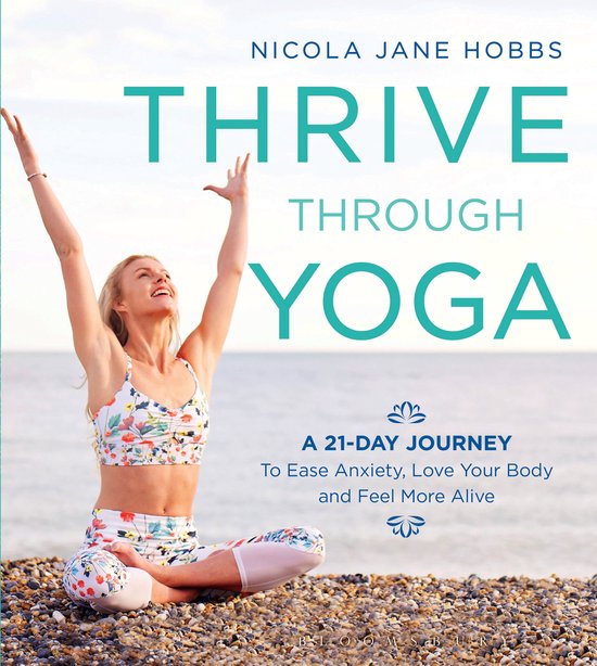 Thrive Through Yoga A 21Day Journey to Ease Anxiety, Love Yo ... - cover