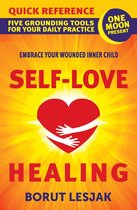 Self-Love Healing 3 - Self-Love Healing Quick Reference: Five Grounding Tools For Your Daily Practice