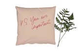 Sierkussens - Kussentjes Woonkamer - 60x60 cm - Tekst - P.S. you are important - Quotes