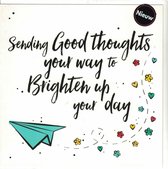 Wenskaart - Kaart - Sending good Thoughts your way to Brighten up your day