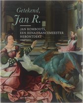 Getekend, Jan R. Jan Rombouts, een renaissancemeester herontdekt