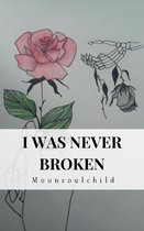 I Was Never Broken