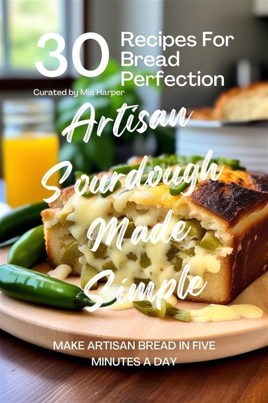 Artisan Sourdough Made Simple 30 Recipes For Bread Perfection ebook 