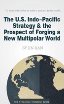The U.S. Indo-Pacific Strategy & the Prospect of Forging a New Multipolar World