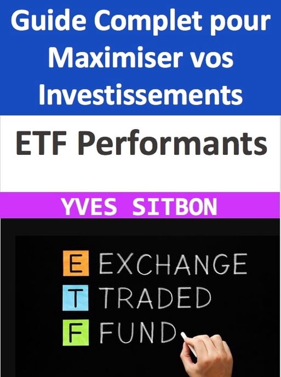 ETF Performants : Guide Complet pour Maximiser vos Investissements ...