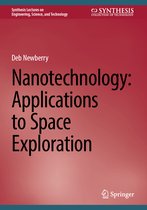 Synthesis Lectures on Engineering, Science, and Technology- Nanotechnology: Applications to Space Exploration