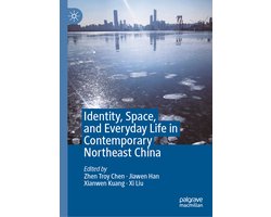 Identity, Space, and Everyday Life in Contemporary Northeast China