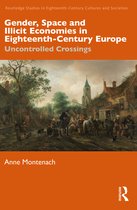 Routledge Studies in Eighteenth-Century Cultures and Societies- Gender, Space and Illicit Economies in Eighteenth-Century Europe