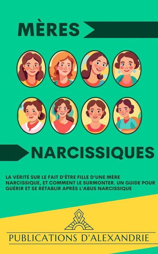 Mères Narcissiques La Vérité sur le Fait d